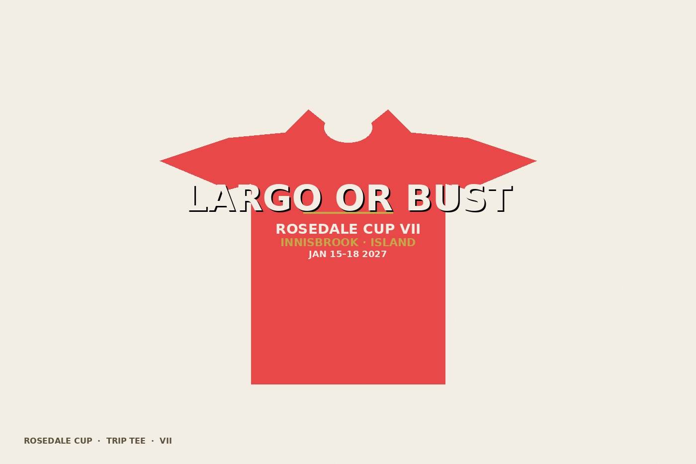 Brick-red trip tee mockup reading LARGO OR BUST for Rosedale Cup VII.